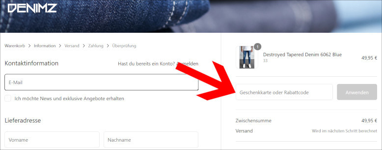 Deinen Denimz Gutscheincode kannst du an der Kasse aktivieren Den Denimz Gutschein an der Kasse einlösen