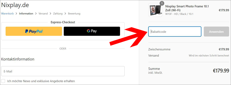 Deinen Rabattcode löst du hier ein Gib deinen Nixplay Discount Code im 1. Bestellschritt ein